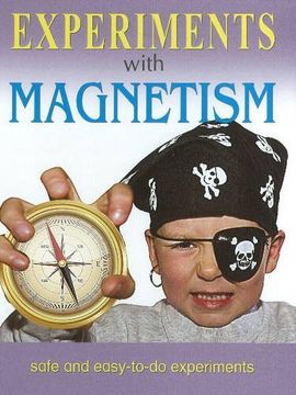 portada Experiments With Magnetism: Safe & Easy-To-Do Experiments (en Inglés)