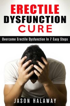 portada Erectile Dysfunction: Overcome Erectile Dysfuncion in 7 Easy Steps (en Inglés)