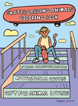 portada Skateboarding Animals Coloring Book: A Fun, Easy, And Relaxing Coloring Gift Book with Stress-Relieving Designs and Quotes for Skaters and Animal Love