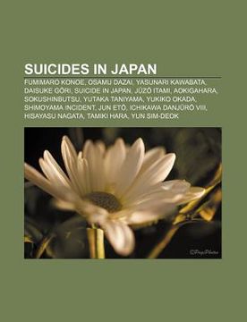 portada suicides in japan: fumimaro konoe, osamu dazai, yasunari kawabata, daisuke g?ri, suicide in japan, j?z? itami, aokigahara, sokushinbutsu