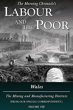 portada Labour and the Poor Volume Viii: Wales, the Mining and Manufacturing Districts (8) (The Morning Chronicle'S Labour and the Poor) (en Inglés)