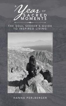 portada A Year of Sacred Moments: The Soul Seeker's Guide to Inspired Living (en Inglés)