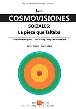portada Las Cosmovisiones Sociales: La Pieza que Faltaba: El Desarrollo Integral de la Ciudadanía y su Impacto Sociopolítico