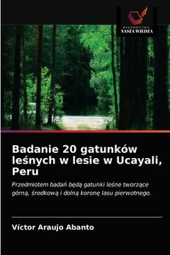 portada Badanie 20 gatunków leśnych w lesie w Ucayali, Peru (en Polaco)