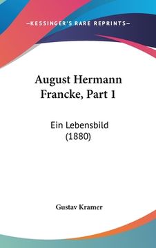 portada August Hermann Francke, Part 1: Ein Lebensbild (1880) (in German)