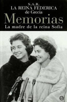 La Reina federica de Grecia: memorias (la madre de la Reina Sofia)