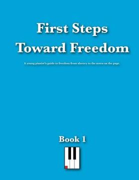 portada First Steps Toward Freedom (en Inglés)