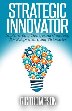portada Strategic Innovator: Implementing Change and Creativity for Solopreneurs and Visionaries (in English)