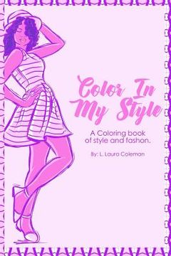 portada Color In My Style: A coloring book of style and fashion. (en Inglés)