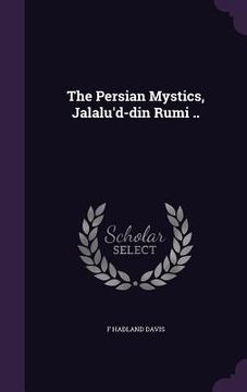 portada The Persian Mystics, Jalalu'd-din Rumi .. (en Inglés)