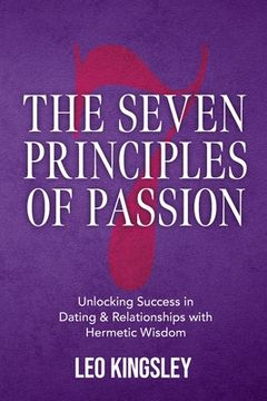 portada The Seven Principles of Passion: Unlocking Success in Dating & Relationships with Hermetic Wisdom (in English)