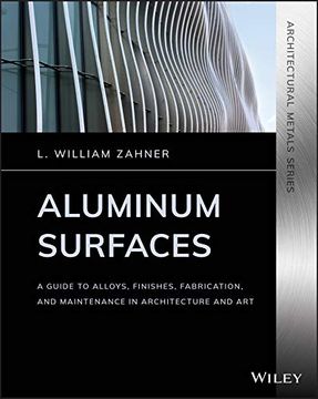portada Aluminum Surfaces: A Guide to Alloys, Finishes, Fabrication and Maintenance in Architecture and art (Architectural Metals Series) (in English)