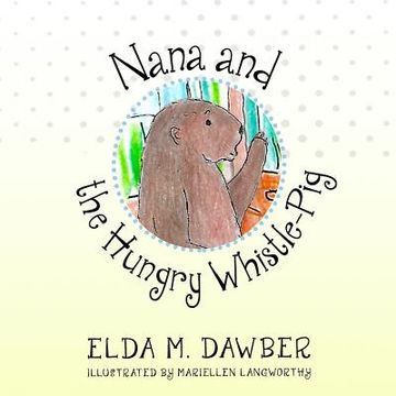 portada Nana and the Hungry Whistle-Pig (in English)