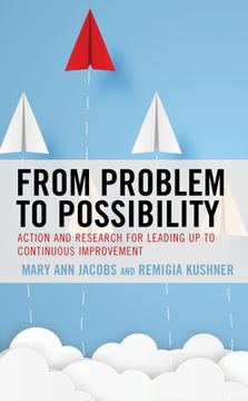 portada From Problem to Possibility: Action and Research for Leading Up to Continuous Improvement (en Inglés)