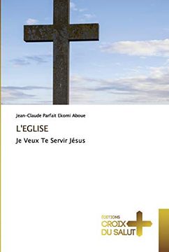 portada L'eglise: Je Veux te Servir Jésus (en Francés)