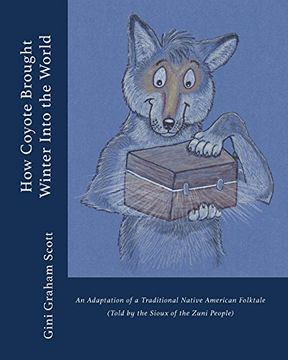 portada How Coyote Brought Winter Into the World: An Adaptation of a Traditional Native American Folktale (Told by the Zuni People)