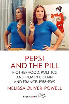 portada Pepsi and the Pill: Motherhood, Politics and Film in Britain and France, 1958–1969 (in English)