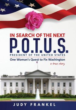 portada In Search of the Next P. O. T. U. Se One Woman's Quest to fix Washington, a True Story: Part One: In Search of a Popular America Trilogy (en Inglés)