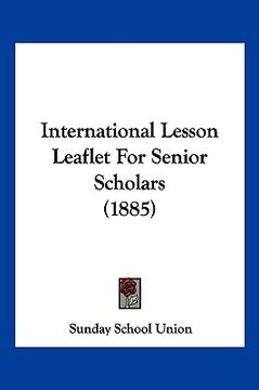 portada international lesson leaflet for senior scholars (1885) (in English)