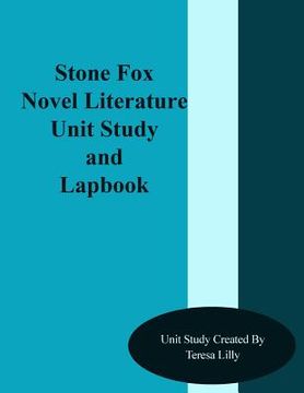 portada Stone Fox Novel Literature Unit Study and Lapbook