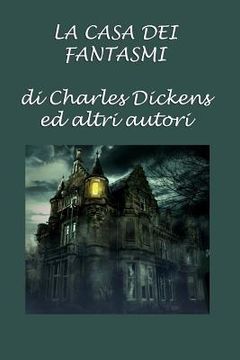 portada La casa dei fantasmi: di Charles Dickens ed altri autori (en Italiano)