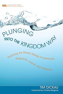 portada plunging into the kingdom way: practicing the shared strokes of community, hospitality, justice, and confession (en Inglés)