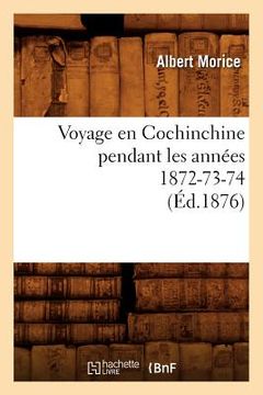 portada Voyage En Cochinchine Pendant Les Années 1872-73-74, (Éd.1876) (en Francés)