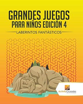 portada Grandes Juegos Para Niños Edición 4: Laberintos Fantásticos (in Spanish)