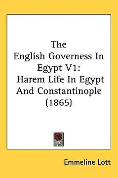 portada the english governess in egypt v1: harem life in egypt and constantinople (1865) (en Inglés)