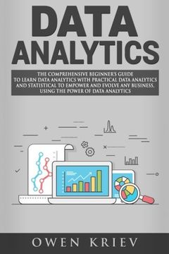 portada Data Analytics: The Comprehensive Beginner's Guide to Learn Data Analytics With Practical Data Analytics and Statistical to Empower an (en Inglés)