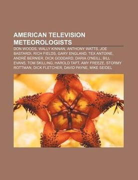 portada american television meteorologists: don woods, wally kinnan, anthony watts, joe bastardi, rich fields, gary england, tex antoine, andr bernier