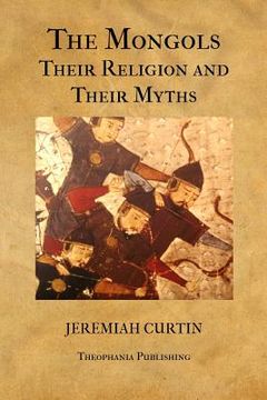 portada The Mongols, Their Religion and Their Myths (en Inglés)
