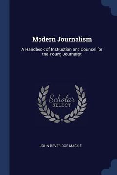 portada Modern Journalism: A Handbook of Instruction and Counsel for the Young Journalist (en Inglés)