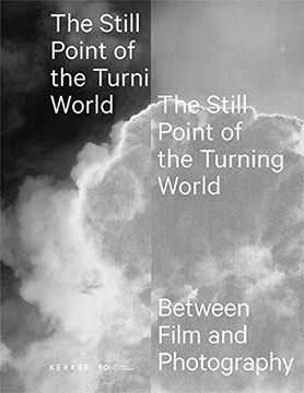 portada The Still Point of the Turning World: Between Photography and Film. (Dutch/Flemish/Englisch)