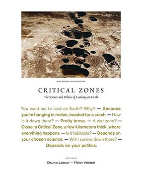portada Critical Zones: The Science and Politics of Landing on Earth (in English)