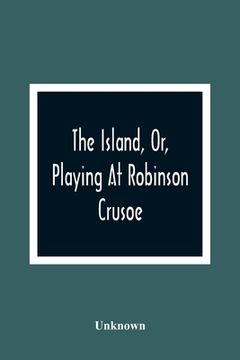 portada The Island, Or, Playing At Robinson Crusoe
