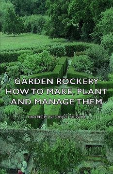 portada garden rockery - how to make, plant and manage them (in English)