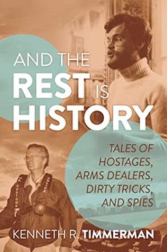portada And the Rest is History: Tales of Hostages, Arms Dealers, Dirty Tricks, and Spies 