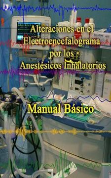 portada Alteraciones en el Electroencefalograma por los Anestesicos Inhalatorios: Manual basico