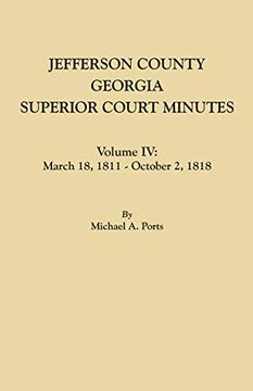portada Jefferson County, Georgia, Superior Court Minutes. Volume iv: March 18, 1811 - October 2, 1818 (en Inglés)