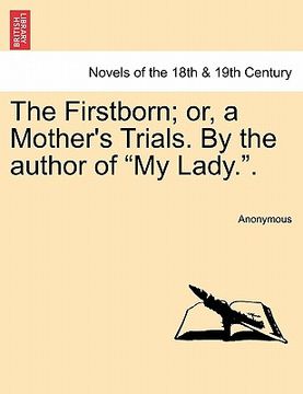 portada the firstborn; or, a mother's trials. by the author of "my lady.."