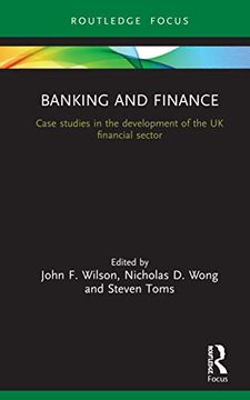 portada Banking and Finance: Case Studies in the Development of the uk Financial Sector (Routledge Focus on Industrial History) (in English)