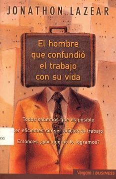 portada El Hombre que Confundio el Trabajo con su Vida (in Spanish)