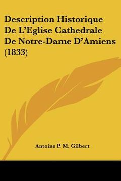 portada Description Historique de L'Eglise Cathedrale de Notre-Dame D'Amiens (1833) (in French)