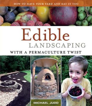 portada Edible Landscaping with a Permaculture Twist: How to Have Your Yard and Eat It Too (in English)