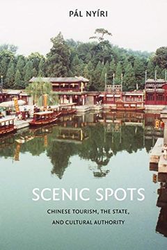 portada Scenic Spots: Chinese Tourism, the State, and Cultural Authority (a China Program Book) (en Inglés)