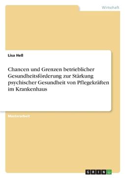 portada Chancen und Grenzen betrieblicher Gesundheitsförderung zur Stärkung psychischer Gesundheit von Pflegekräften im Krankenhaus (in German)