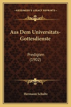 portada Aus Dem Universitats-Gottesdienste: Predigten (1902) (in German)