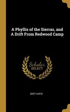 portada A Phyllis of the Sierras, and A Drift From Redwood Camp (en Inglés)
