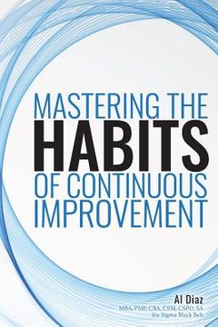 portada Mastering the Habits of Continuous Improvement (en Inglés)